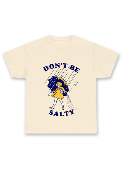 Don't Be Salty Chunky Shirt