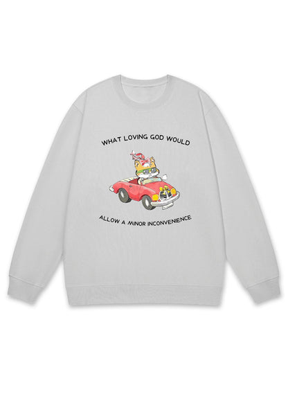 God Would Allow A Minor Inconvenience Y2K Sweatshirt