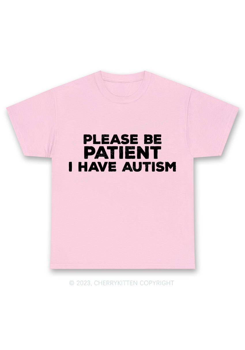 Please Be Patient I Have Autism Y2K Chunky Shirt Cherrykitten