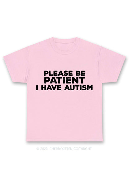 Please Be Patient I Have Autism Y2K Chunky Shirt Cherrykitten