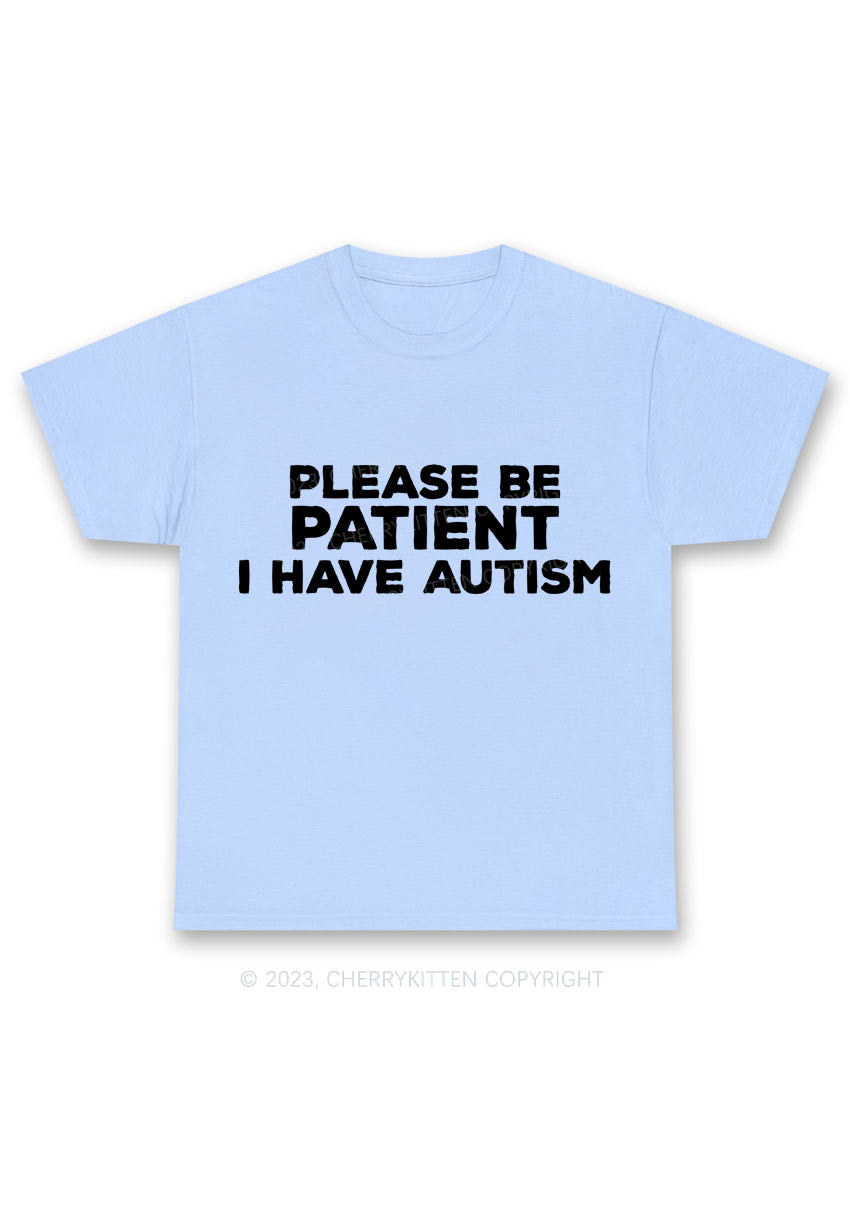 Please Be Patient I Have Autism Y2K Chunky Shirt Cherrykitten
