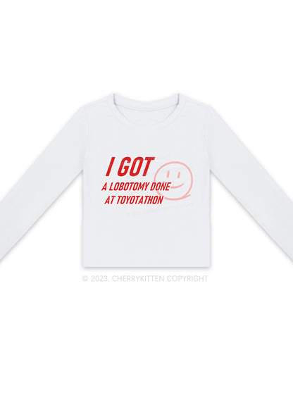 I Got A Lobotomy Done At Toyotathon Long Sleeve Crop Top Cherrykitten