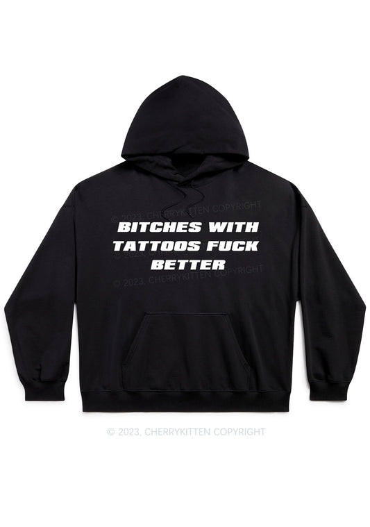 Bxxches With Tattoos Fxxk Better Y2K Hoodie Cherrykitten