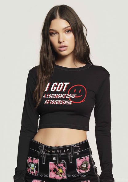 I Got A Lobotomy Done At Toyotathon Long Sleeve Crop Top Cherrykitten