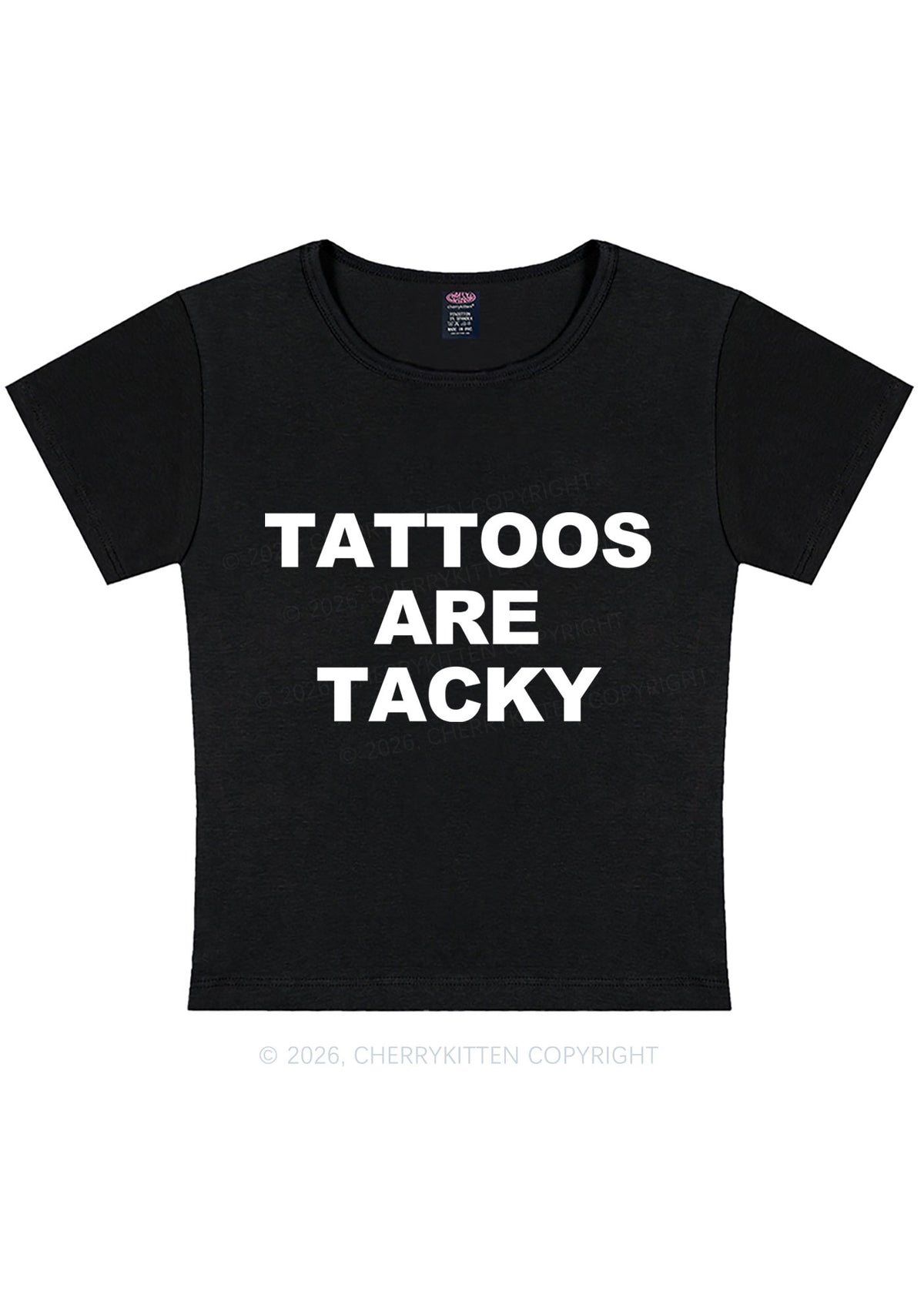 Tattoos Are Tacky Y2K Baby Tee Cherrykitten