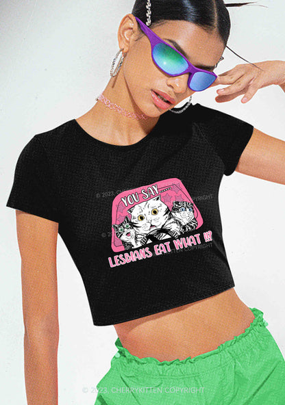 You Say Lesbians Eat What Y2K Baby Tee Cherrykitten