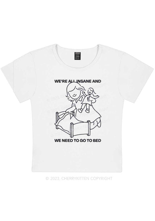 We're All Insane And Need To Go To Bed Y2K Baby Tee Cherrykitten