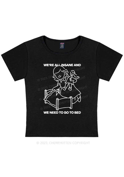 We're All Insane And Need To Go To Bed Y2K Baby Tee Cherrykitten