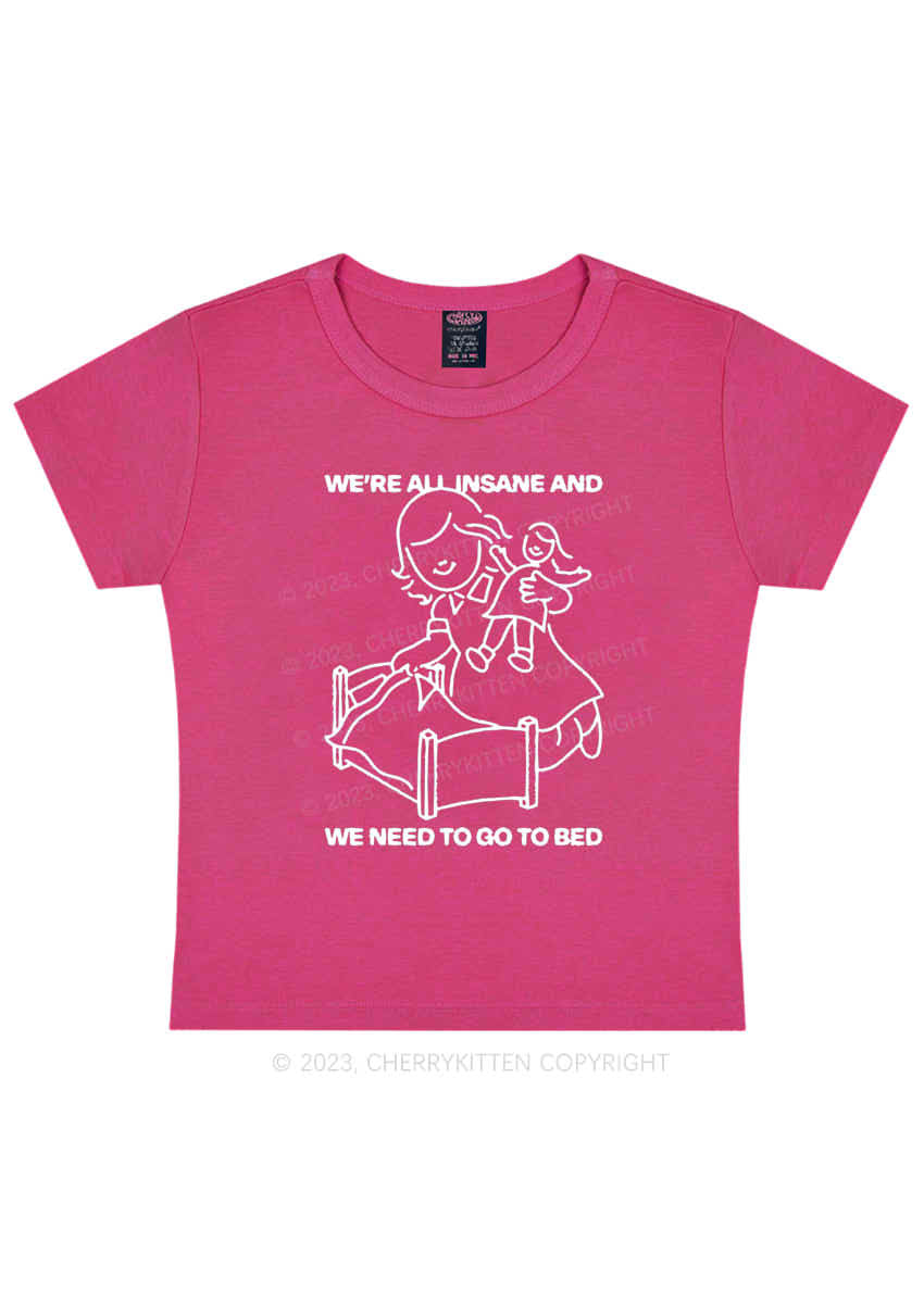 We're All Insane And Need To Go To Bed Y2K Baby Tee Cherrykitten