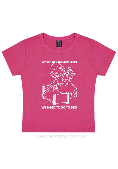 We're All Insane And Need To Go To Bed Y2K Baby Tee Cherrykitten