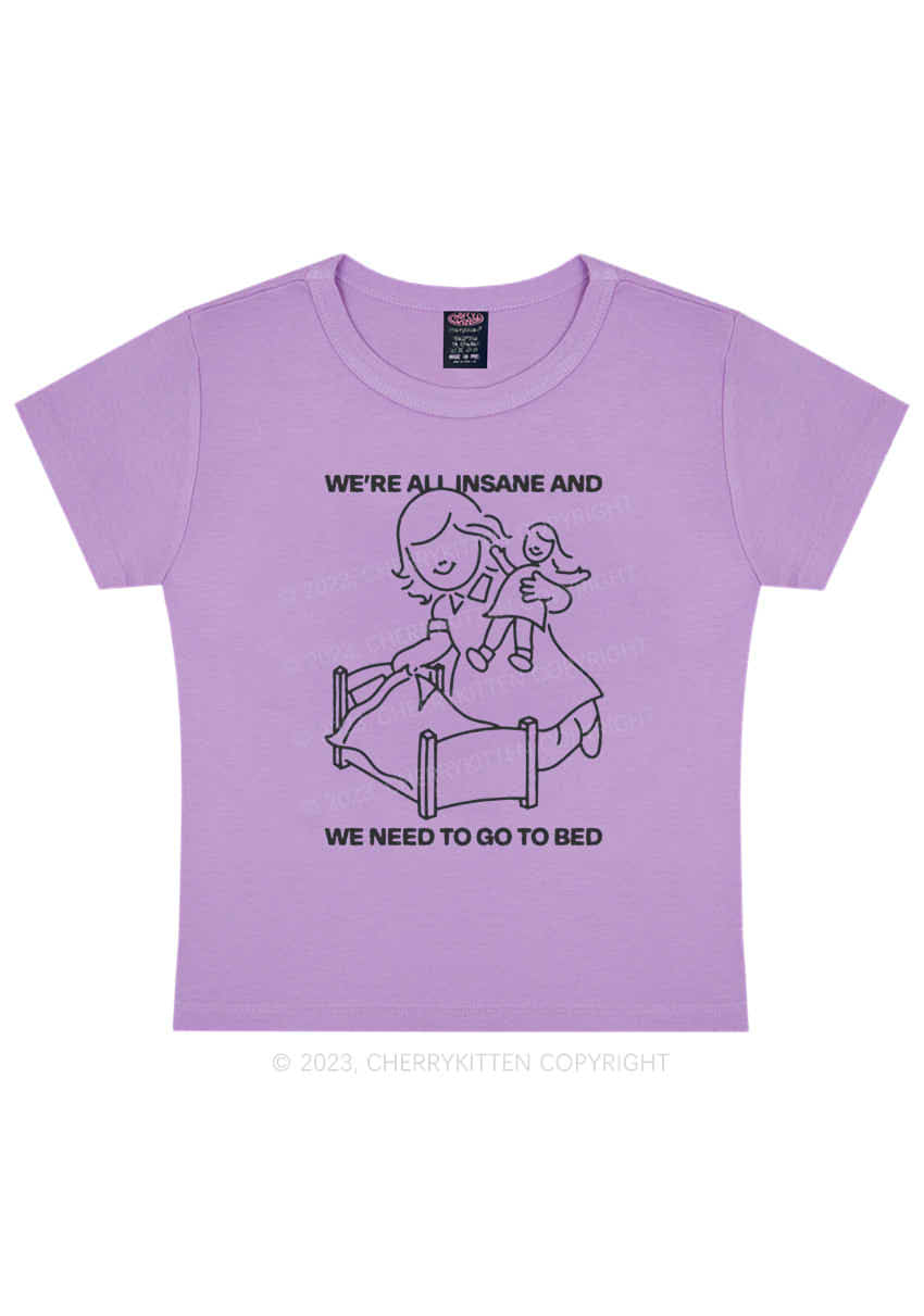 We're All Insane And Need To Go To Bed Y2K Baby Tee Cherrykitten