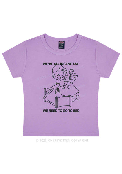 We're All Insane And Need To Go To Bed Y2K Baby Tee Cherrykitten