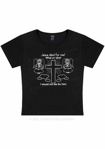 I Would Not Die For Jesus Y2K Baby Tee Cherrykitten