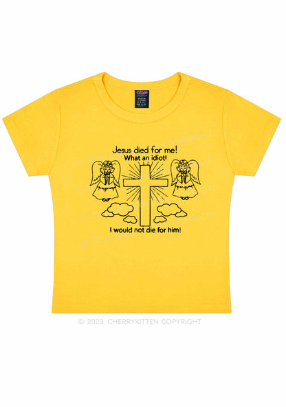 I Would Not Die For Jesus Y2K Baby Tee Cherrykitten