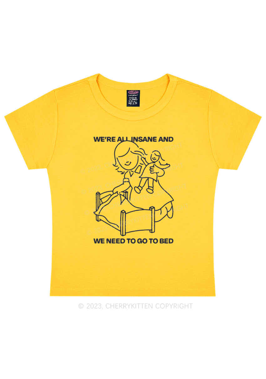 We're All Insane And Need To Go To Bed Y2K Baby Tee Cherrykitten