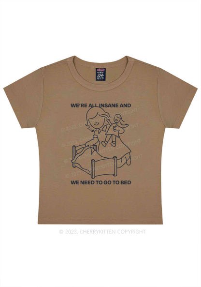 We're All Insane And Need To Go To Bed Y2K Baby Tee Cherrykitten