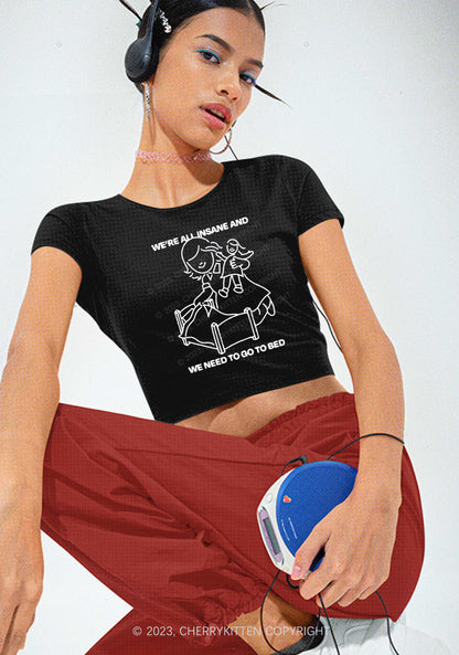 We're All Insane And Need To Go To Bed Y2K Baby Tee Cherrykitten