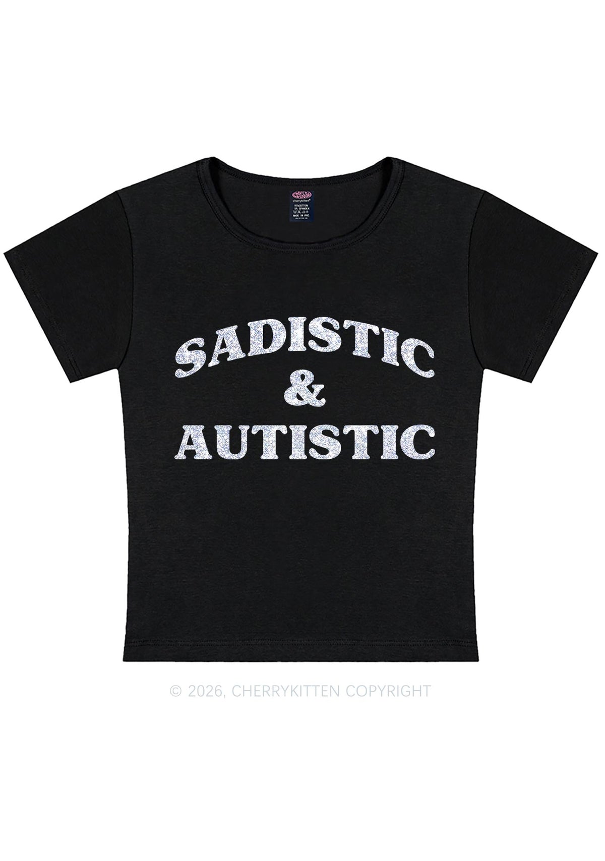 Glitter Sadistic And Autistic Y2K Baby Tee Cherrykitten