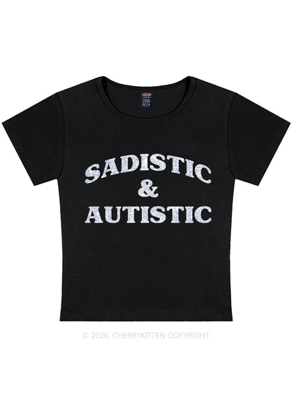 Glitter Sadistic And Autistic Y2K Baby Tee Cherrykitten