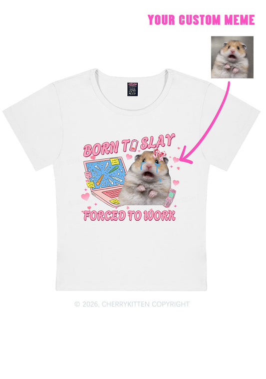 Custom Meme Born To Slay Y2K Baby Tee Cherrykitten