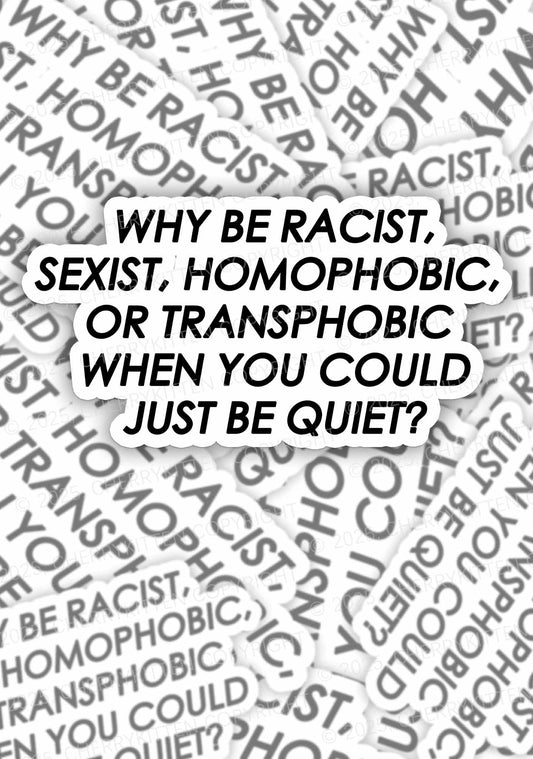 Why Be Racist Sexist Homophobic Or Transphobic Pride 1Pc Y2K Sticker Cherrykitten