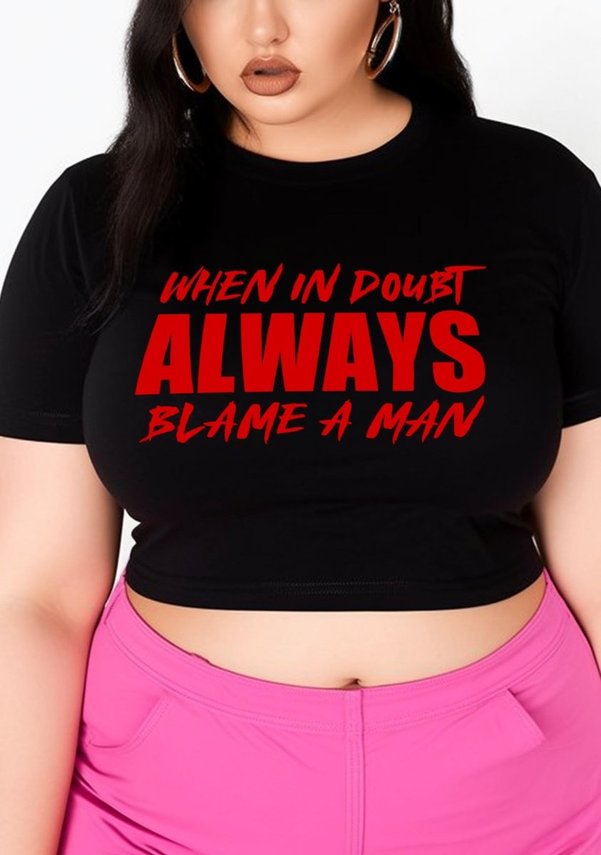 Curvy Always Blame A Man Baby Tee - cherrykittenCurvy Always Blame A Man Baby Tee