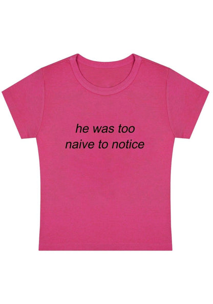 He Was Too Naive To Notice Y2k Baby Tee - cherrykittenHe Was Too Naive To Notice Y2k Baby Tee