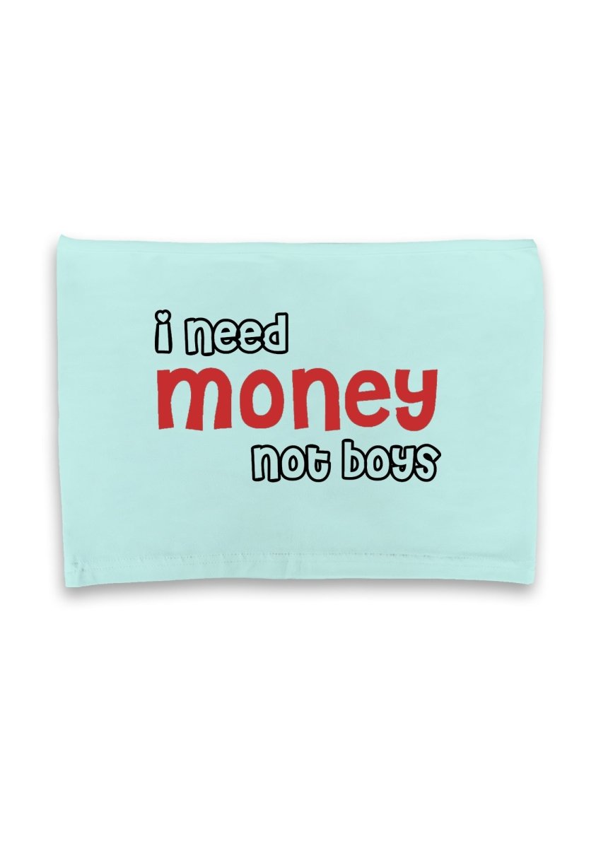 I Need Money Not Boys Crop Tube - cherrykittenI Need Money Not Boys Crop Tube
