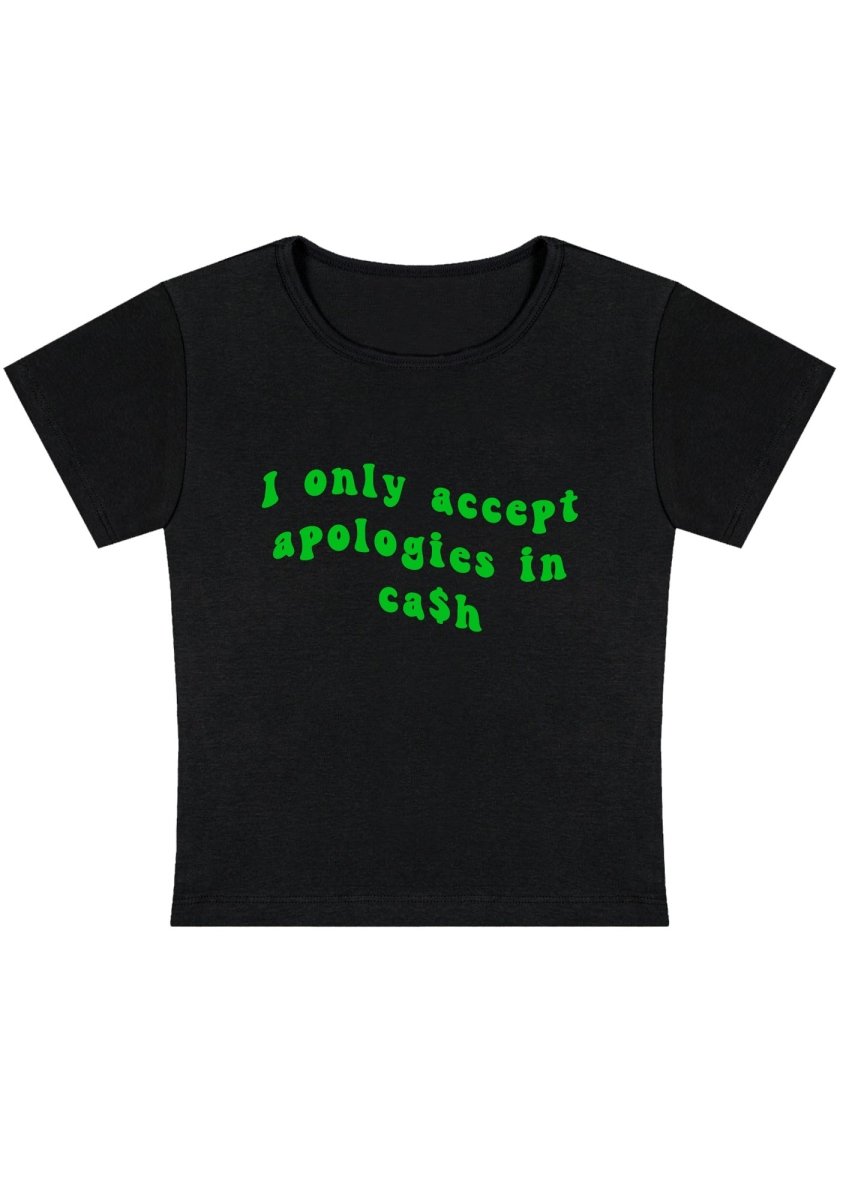 I Only Accept Apologies In Cash Y2k Baby Tee - cherrykittenI Only Accept Apologies In Cash Y2k Baby Tee