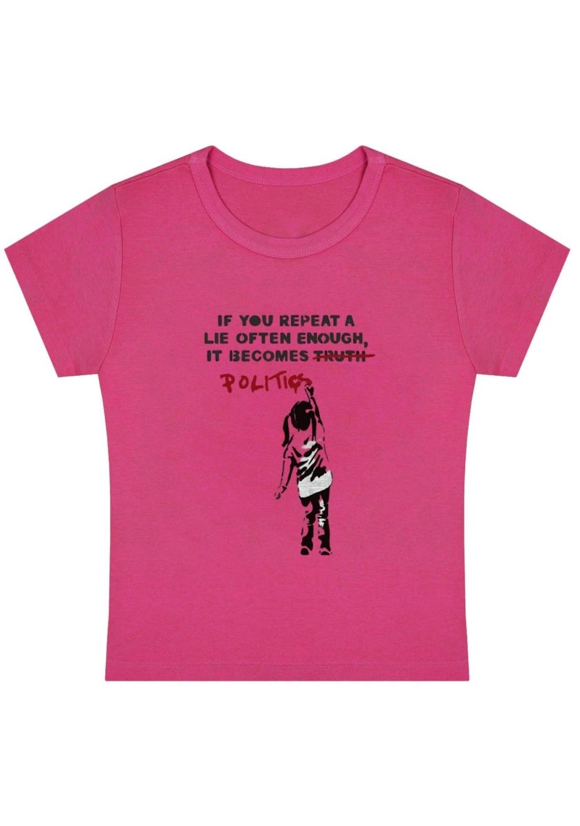 If You Repeat A Lie Politic Y2K Baby Tee - cherrykittenIf You Repeat A Lie Politic Y2K Baby Tee