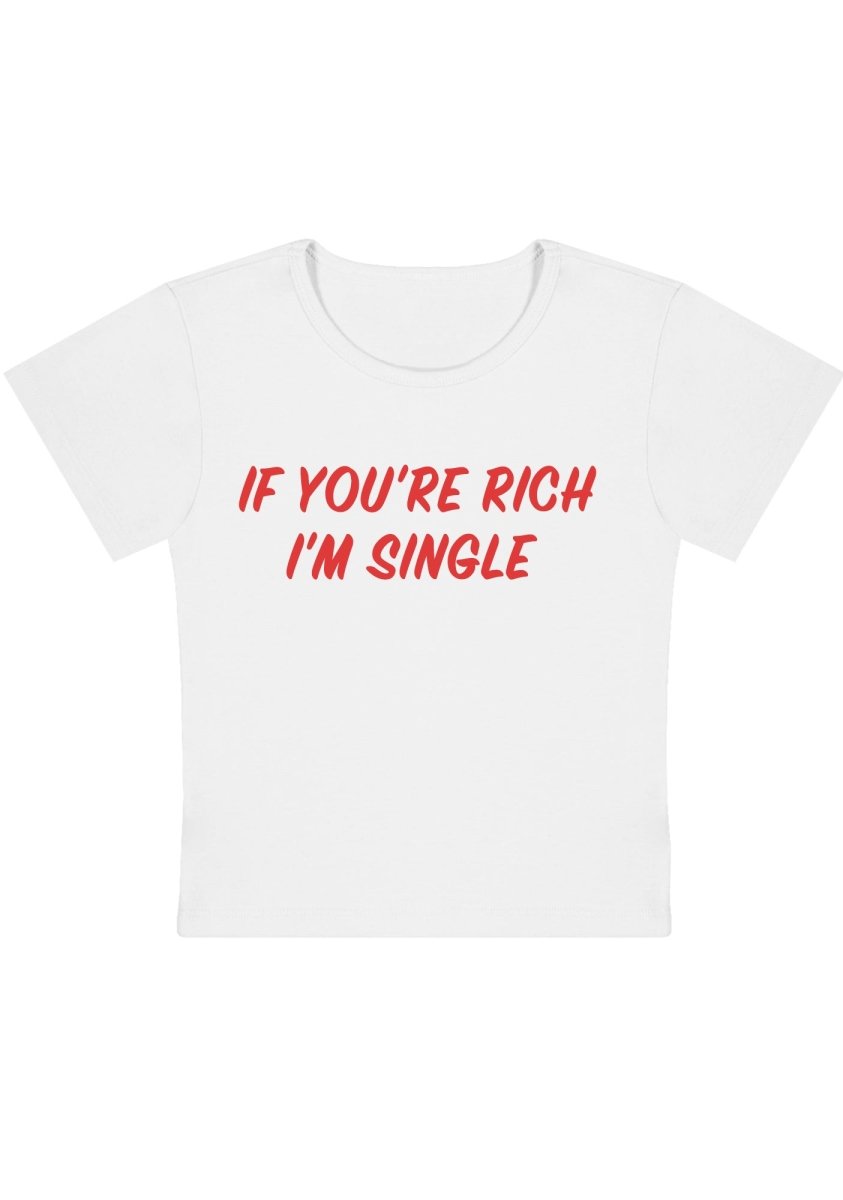 If You're Rich I'm Single Y2K Baby Tee - cherrykittenIf You're Rich I'm Single Y2K Baby Tee