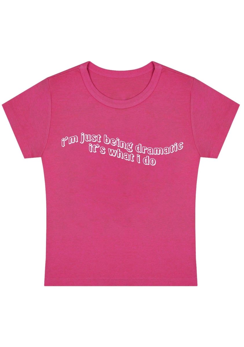 I'm Just Being Dramatic Wave Y2k Baby Tee - cherrykittenI'm Just Being Dramatic Wave Y2k Baby Tee