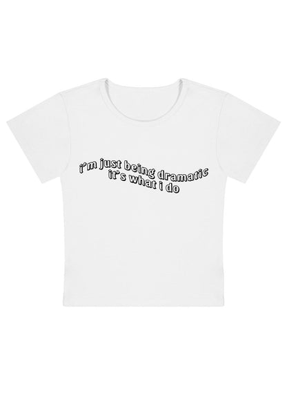 I'm Just Being Dramatic Wave Y2k Baby Tee - cherrykittenI'm Just Being Dramatic Wave Y2k Baby Tee