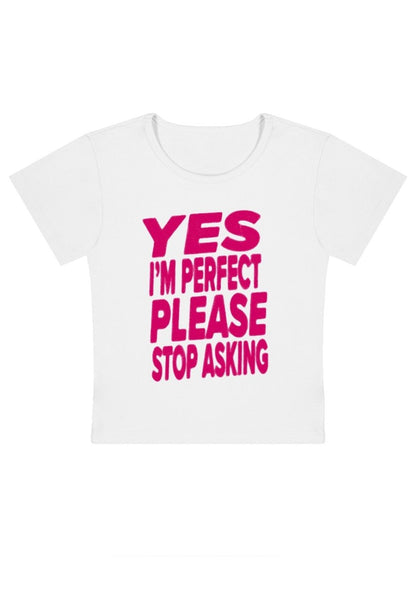 I'm Perfect Plz Stop Asking Y2k Baby Tee - cherrykittenI'm Perfect Plz Stop Asking Y2k Baby Tee
