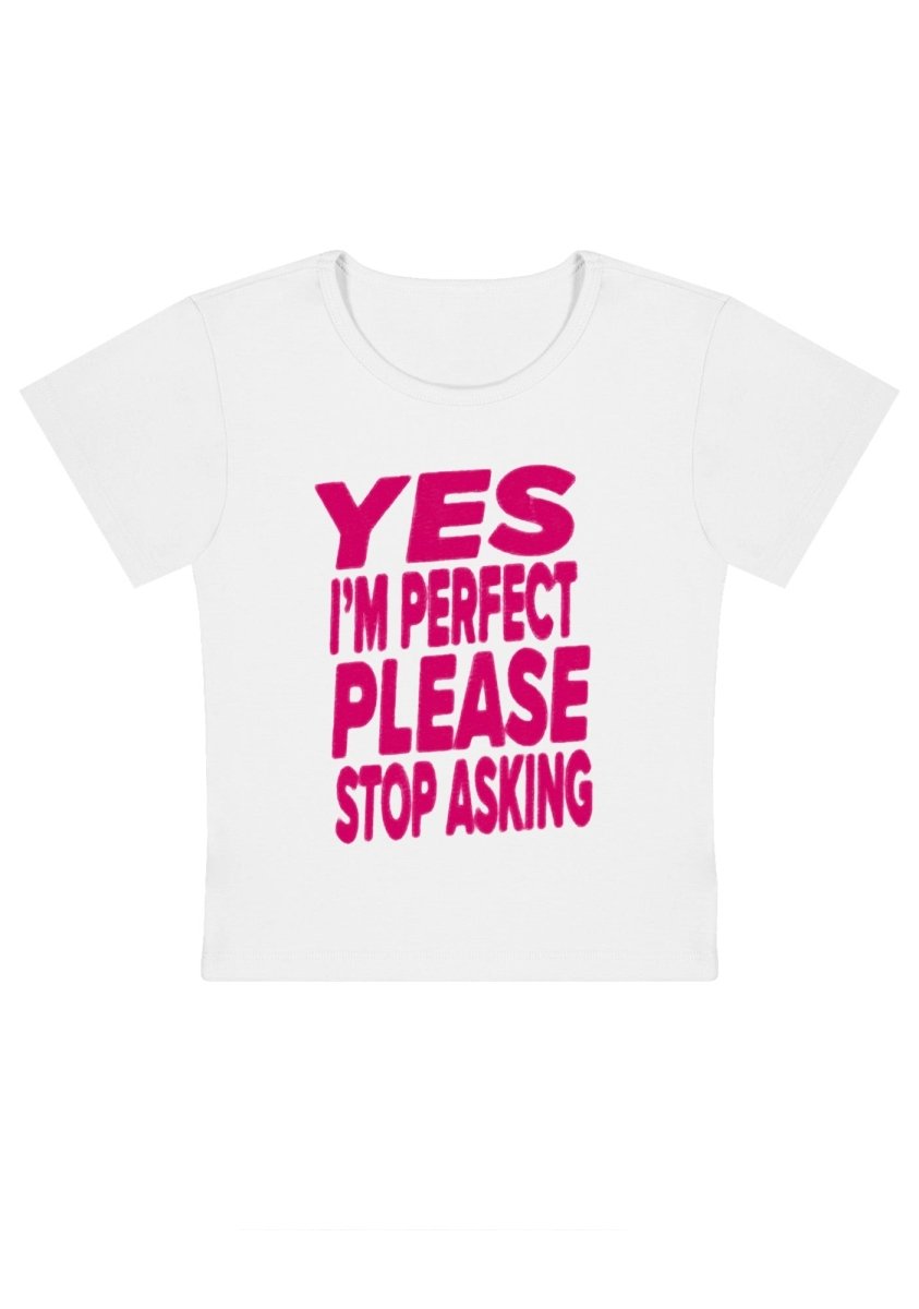 I'm Perfect Plz Stop Asking Y2k Baby Tee - cherrykittenI'm Perfect Plz Stop Asking Y2k Baby Tee