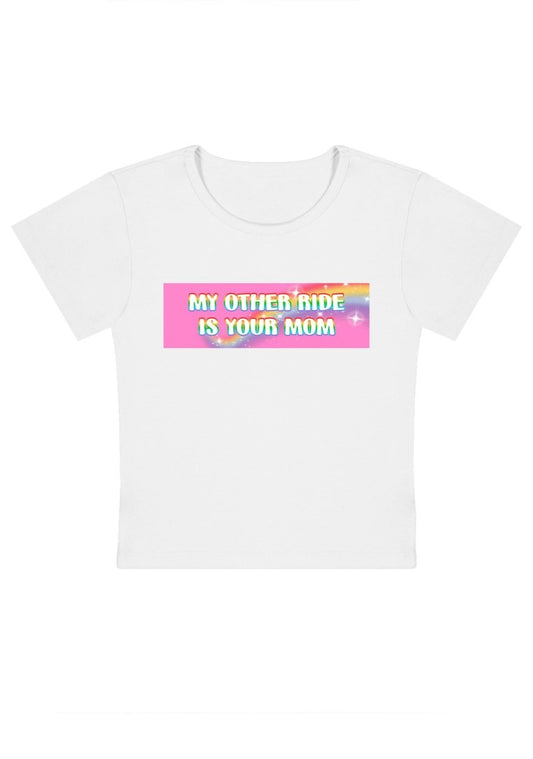 My Other Ride Is Your Mom Y2K Baby Tee - cherrykittenMy Other Ride Is Your Mom Y2K Baby Tee