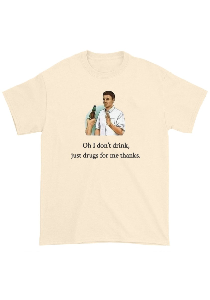 Oh I Don't Drink Chunky Shirt - cherrykittenOh I Don't Drink Chunky Shirt