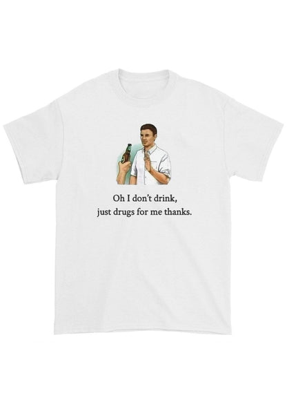 Oh I Don't Drink Chunky Shirt - cherrykittenOh I Don't Drink Chunky Shirt