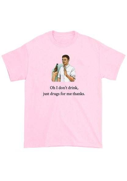 Oh I Don't Drink Chunky Shirt - cherrykittenOh I Don't Drink Chunky Shirt