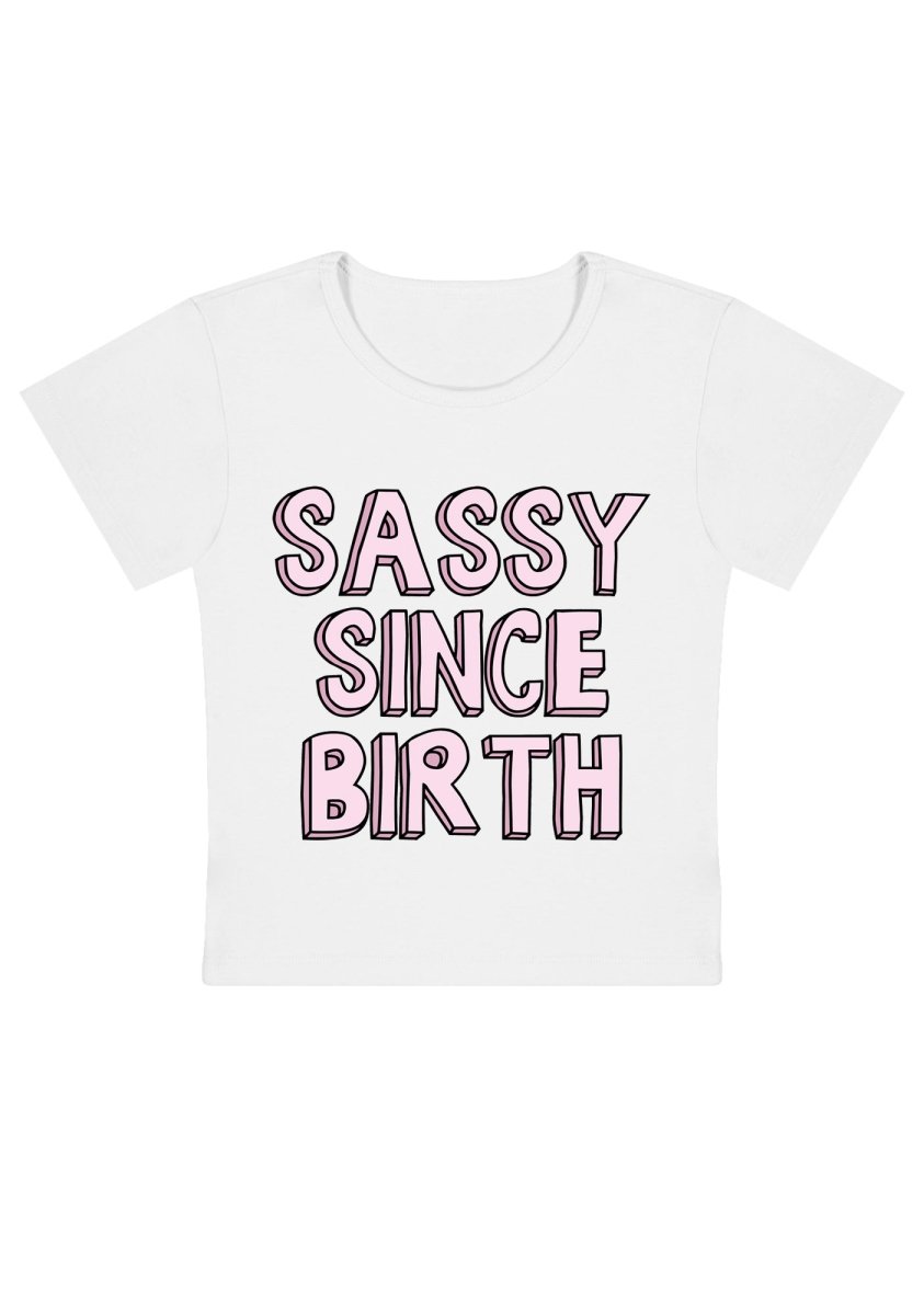 Sassy Since Birth Y2K Baby Tee - cherrykittenSassy Since Birth Y2K Baby Tee