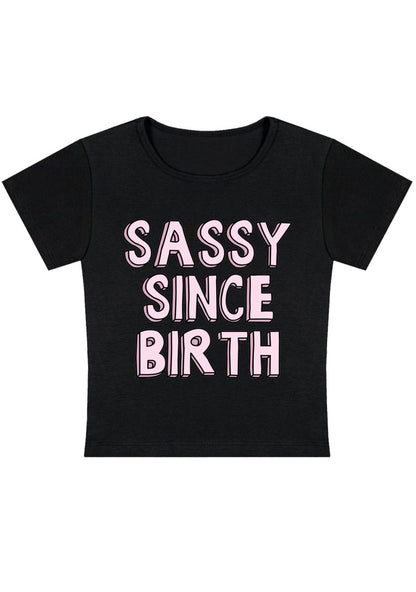 Sassy Since Birth Y2K Baby Tee - cherrykittenSassy Since Birth Y2K Baby Tee