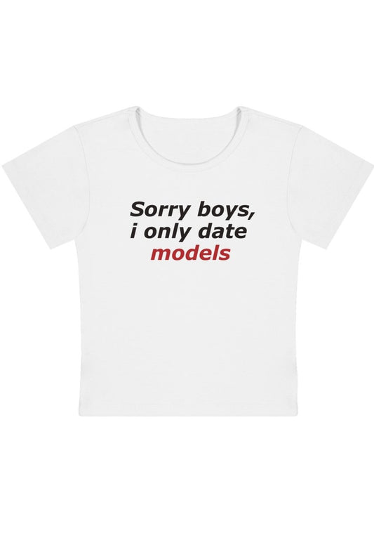 Sorry Boys I Only Date Models Y2k Baby Tee-cherrykitten-Baby Tees,Savage,Tops