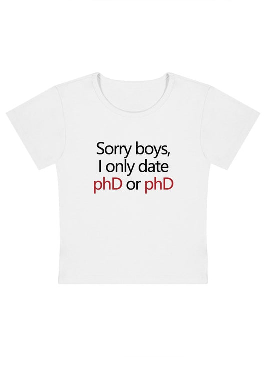 Sorry Boys I Only Date PHD Y2k Baby Tee - cherrykittenSorry Boys I Only Date PHD Y2k Baby Tee