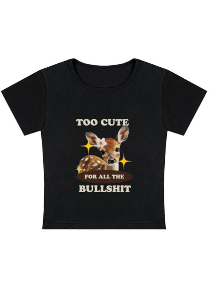 Too Cute For All The Bullshxt Y2k Baby Tee - cherrykittenToo Cute For All The Bullshxt Y2k Baby Tee