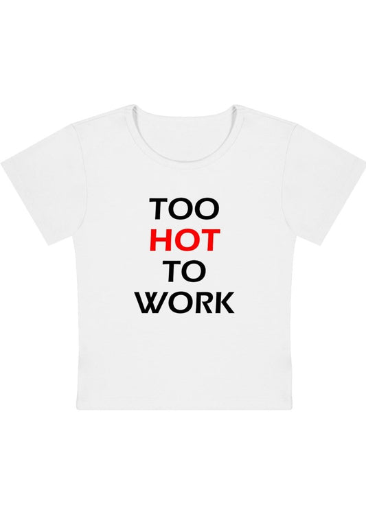 Too Hot To Work Y2K Baby Tee - cherrykittenToo Hot To Work Y2K Baby Tee