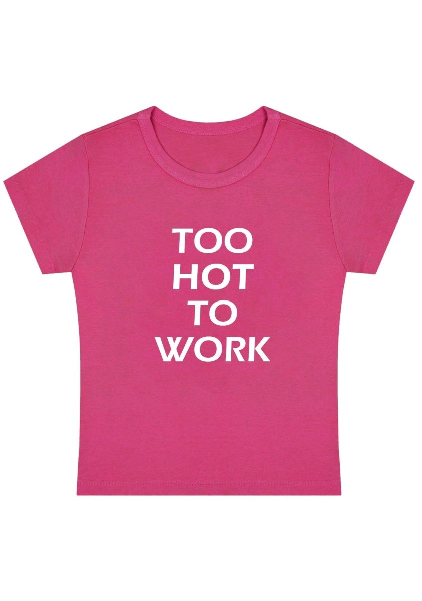Too Hot To Work Y2K Baby Tee - cherrykittenToo Hot To Work Y2K Baby Tee